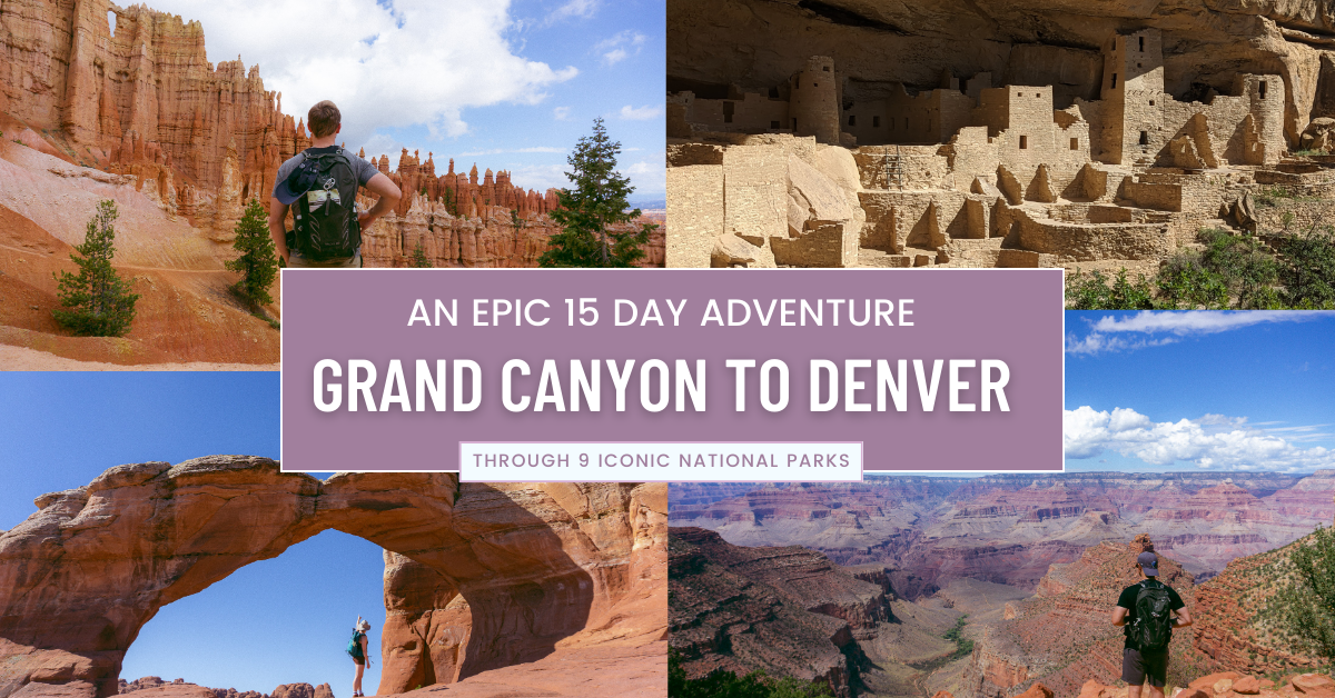 An Epic 15 Day Adventure: Grand Canyon to Denver